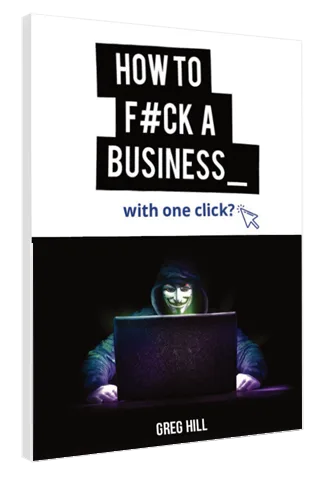 Cover of Greg Hill's book, How To F#ck A Business With One Click